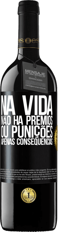 39,95 € Envio grátis | Vinho tinto Edição RED MBE Reserva Na vida não há prêmios ou punições. Apenas consequências Etiqueta Preta. Etiqueta personalizável Reserva 12 Meses Colheita 2015 Tempranillo