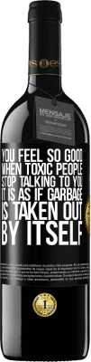 39,95 € Free Shipping | Red Wine RED Edition MBE Reserve You feel so good when toxic people stop talking to you ... It is as if garbage is taken out by itself Black Label. Customizable label Reserve 12 Months Harvest 2015 Tempranillo