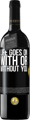 39,95 € Free Shipping | Red Wine RED Edition MBE Reserve Life goes on, with or without you Black Label. Customizable label Reserve 12 Months Harvest 2015 Tempranillo