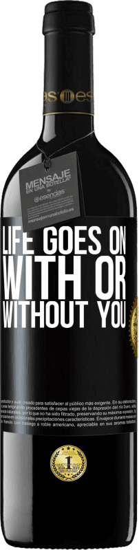 39,95 € Free Shipping | Red Wine RED Edition MBE Reserve Life goes on, with or without you Black Label. Customizable label Reserve 12 Months Harvest 2014 Tempranillo