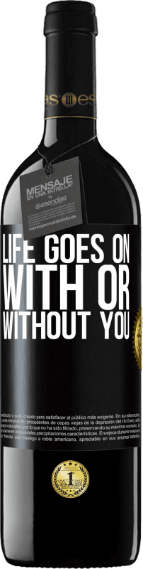 39,95 € Free Shipping | Red Wine RED Edition MBE Reserve Life goes on, with or without you Black Label. Customizable label Reserve 12 Months Harvest 2015 Tempranillo