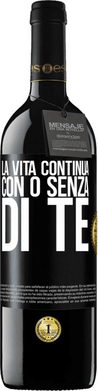 39,95 € Spedizione Gratuita | Vino rosso Edizione RED MBE Riserva La vita continua, con o senza di te Etichetta Nera. Etichetta personalizzabile Riserva 12 Mesi Raccogliere 2016 Tempranillo