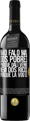 39,95 € Envio grátis | Vinho tinto Edição RED MBE Reserva Não falo mal dos pobres, porque dali venho, nem dos ricos, porque lá vou eu Etiqueta Preta. Etiqueta personalizável Reserva 12 Meses Colheita 2015 Tempranillo