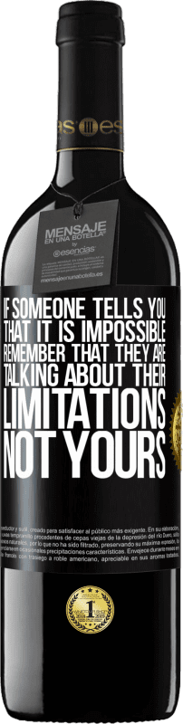 39,95 € 送料無料 | 赤ワイン REDエディション MBE 予約する 誰かが不可能だと言ったら、彼らはあなたの制限ではなく、自分の制限について話していることを覚えておいてください ブラックラベル. カスタマイズ可能なラベル 予約する 12 月 収穫 2016 Tempranillo