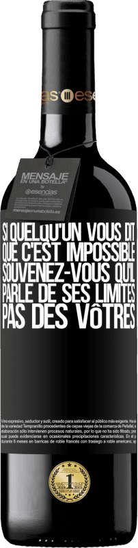 39,95 € Envoi gratuit | Vin rouge Édition RED MBE Réserve Si quelqu'un vous dit que c'est impossible, souvenez-vous qu'il parle de ses limites, pas des vôtres Étiquette Noire. Étiquette personnalisable Réserve 12 Mois Récolte 2015 Tempranillo