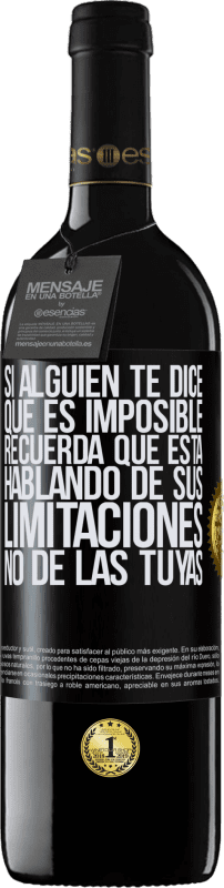 39,95 € Envío gratis | Vino Tinto Edición RED MBE Reserva Si alguien te dice que es imposible, recuerda que está hablando de sus limitaciones, no de las tuyas Etiqueta Negra. Etiqueta personalizable Reserva 12 Meses Cosecha 2015 Tempranillo