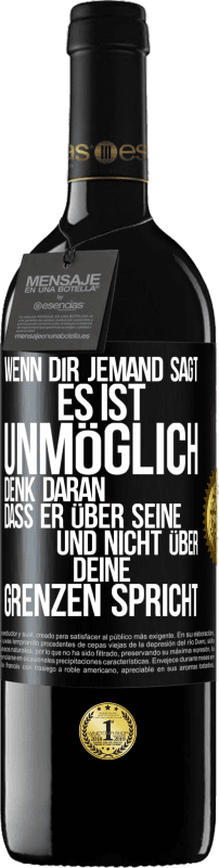 39,95 € Kostenloser Versand | Rotwein RED Ausgabe MBE Reserve Wenn dir jemand sagt, es ist unmöglich, denk daran, dass er über seine und nicht über deine Grenzen spricht Schwarzes Etikett. Anpassbares Etikett Reserve 12 Monate Ernte 2015 Tempranillo