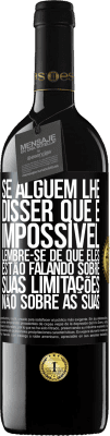 39,95 € Envio grátis | Vinho tinto Edição RED MBE Reserva Se alguém lhe disser que é impossível, lembre-se de que eles estão falando sobre suas limitações, não sobre as suas Etiqueta Preta. Etiqueta personalizável Reserva 12 Meses Colheita 2016 Tempranillo