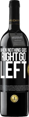 39,95 € Бесплатная доставка | Красное вино Издание RED MBE Бронировать When nothing goes right, go left Черная метка. Настраиваемая этикетка Бронировать 12 Месяцы Урожай 2015 Tempranillo