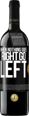 39,95 € Free Shipping | Red Wine RED Edition MBE Reserve When nothing goes right, go left Black Label. Customizable label Reserve 12 Months Harvest 2016 Tempranillo
