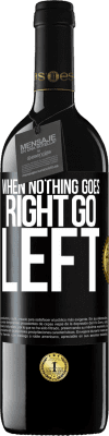 39,95 € Envoi gratuit | Vin rouge Édition RED MBE Réserve When nothing goes right, go left Étiquette Noire. Étiquette personnalisable Réserve 12 Mois Récolte 2016 Tempranillo