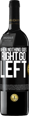 39,95 € Envío gratis | Vino Tinto Edición RED MBE Reserva When nothing goes right, go left Etiqueta Negra. Etiqueta personalizable Reserva 12 Meses Cosecha 2015 Tempranillo