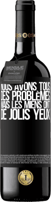 39,95 € Envoi gratuit | Vin rouge Édition RED MBE Réserve Nous avons tous des problèmes, mais les miens ont de jolis yeux Étiquette Noire. Étiquette personnalisable Réserve 12 Mois Récolte 2015 Tempranillo