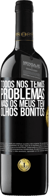 39,95 € Envio grátis | Vinho tinto Edição RED MBE Reserva Todos nós temos problemas, mas os meus têm olhos bonitos Etiqueta Preta. Etiqueta personalizável Reserva 12 Meses Colheita 2015 Tempranillo