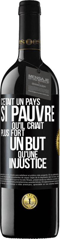 39,95 € Envoi gratuit | Vin rouge Édition RED MBE Réserve C'était un pays si pauvre qu'il criait plus fort un but qu'une injustice Étiquette Noire. Étiquette personnalisable Réserve 12 Mois Récolte 2015 Tempranillo