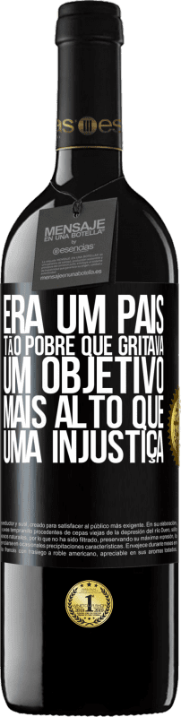 39,95 € Envio grátis | Vinho tinto Edição RED MBE Reserva Era um país tão pobre que gritava um objetivo mais alto que uma injustiça Etiqueta Preta. Etiqueta personalizável Reserva 12 Meses Colheita 2015 Tempranillo