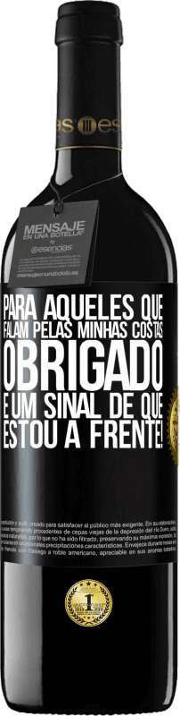39,95 € Envio grátis | Vinho tinto Edição RED MBE Reserva Para aqueles que falam pelas minhas costas, obrigado. É um sinal de que estou à frente! Etiqueta Preta. Etiqueta personalizável Reserva 12 Meses Colheita 2016 Tempranillo