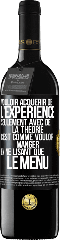 39,95 € Envoi gratuit | Vin rouge Édition RED MBE Réserve Vouloir acquérir de l'expérience seulement avec de la théorie c'est comme vouloir manger en ne lisant que le menu Étiquette Noire. Étiquette personnalisable Réserve 12 Mois Récolte 2015 Tempranillo