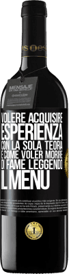 39,95 € Spedizione Gratuita | Vino rosso Edizione RED MBE Riserva Volere acquisire esperienza con la sola teoria, è come voler morire di fame leggendo il menu Etichetta Nera. Etichetta personalizzabile Riserva 12 Mesi Raccogliere 2016 Tempranillo