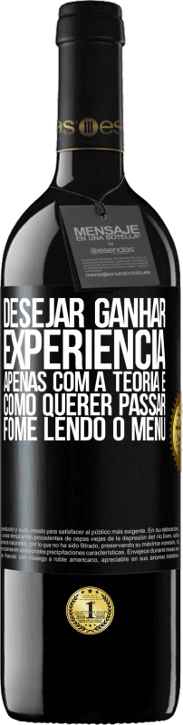 39,95 € Envio grátis | Vinho tinto Edição RED MBE Reserva Desejar ganhar experiência apenas com a teoria é como querer passar fome lendo o menu Etiqueta Preta. Etiqueta personalizável Reserva 12 Meses Colheita 2015 Tempranillo