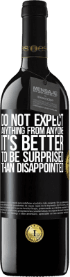 39,95 € Free Shipping | Red Wine RED Edition MBE Reserve Do not expect anything from anyone. It's better to be surprised than disappointed Black Label. Customizable label Reserve 12 Months Harvest 2016 Tempranillo