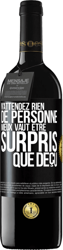 39,95 € Envoi gratuit | Vin rouge Édition RED MBE Réserve N'attendez rien de personne. Mieux vaut être surpris que déçu Étiquette Noire. Étiquette personnalisable Réserve 12 Mois Récolte 2015 Tempranillo