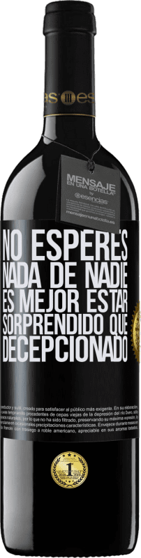 39,95 € Envío gratis | Vino Tinto Edición RED MBE Reserva No esperes nada de nadie. Es mejor estar sorprendido que decepcionado Etiqueta Negra. Etiqueta personalizable Reserva 12 Meses Cosecha 2015 Tempranillo