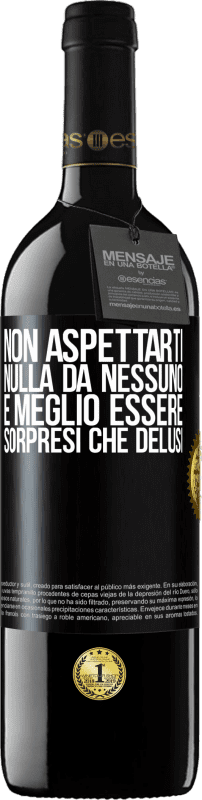 39,95 € Spedizione Gratuita | Vino rosso Edizione RED MBE Riserva Non aspettarti nulla da nessuno. È meglio essere sorpresi che delusi Etichetta Nera. Etichetta personalizzabile Riserva 12 Mesi Raccogliere 2015 Tempranillo