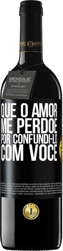 39,95 € Envio grátis | Vinho tinto Edição RED MBE Reserva Que o amor me perdoe por confundi-lo com você Etiqueta Preta. Etiqueta personalizável Reserva 12 Meses Colheita 2015 Tempranillo