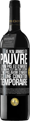 39,95 € Envoi gratuit | Vin rouge Édition RED MBE Réserve Je n'ai jamais été pauvre je n'ai pas eu d'argent. Être pauvre est un état d'esprit et ne pas avoir d'argent est une condition t Étiquette Noire. Étiquette personnalisable Réserve 12 Mois Récolte 2015 Tempranillo