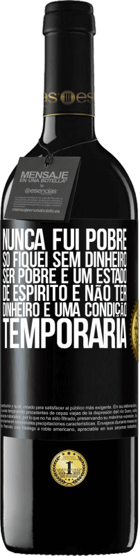 39,95 € Envio grátis | Vinho tinto Edição RED MBE Reserva Nunca fui pobre, só fiquei sem dinheiro. Ser pobre é um estado de espírito e não ter dinheiro é uma condição temporária Etiqueta Preta. Etiqueta personalizável Reserva 12 Meses Colheita 2015 Tempranillo