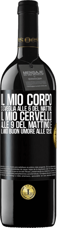 39,95 € Spedizione Gratuita | Vino rosso Edizione RED MBE Riserva Il mio corpo si sveglia alle 6 del mattino Il mio cervello alle 9 del mattino e il mio buon umore alle 12:00 Etichetta Nera. Etichetta personalizzabile Riserva 12 Mesi Raccogliere 2015 Tempranillo