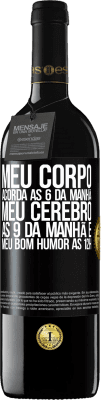 39,95 € Envio grátis | Vinho tinto Edição RED MBE Reserva Meu corpo acorda às 6 da manhã Meu cérebro às 9 da manhã e meu bom humor às 12h Etiqueta Preta. Etiqueta personalizável Reserva 12 Meses Colheita 2015 Tempranillo