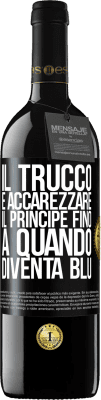 39,95 € Spedizione Gratuita | Vino rosso Edizione RED MBE Riserva Il trucco è accarezzare il principe fino a quando diventa blu Etichetta Nera. Etichetta personalizzabile Riserva 12 Mesi Raccogliere 2014 Tempranillo