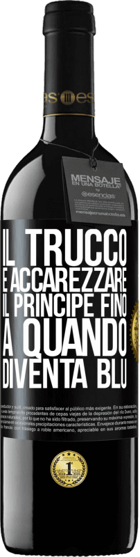 39,95 € Spedizione Gratuita | Vino rosso Edizione RED MBE Riserva Il trucco è accarezzare il principe fino a quando diventa blu Etichetta Nera. Etichetta personalizzabile Riserva 12 Mesi Raccogliere 2015 Tempranillo