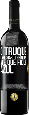 39,95 € Envio grátis | Vinho tinto Edição RED MBE Reserva O truque é axfisiar o príncipe até que fique azul Etiqueta Preta. Etiqueta personalizável Reserva 12 Meses Colheita 2015 Tempranillo