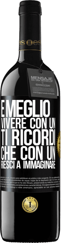 39,95 € Spedizione Gratuita | Vino rosso Edizione RED MBE Riserva È meglio vivere con un Ti ricordi che con un Riesci a immaginare Etichetta Nera. Etichetta personalizzabile Riserva 12 Mesi Raccogliere 2015 Tempranillo