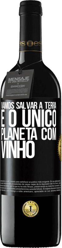 39,95 € Envio grátis | Vinho tinto Edição RED MBE Reserva Vamos salvar a terra. É o único planeta com vinho Etiqueta Preta. Etiqueta personalizável Reserva 12 Meses Colheita 2015 Tempranillo