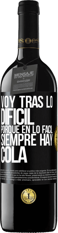 39,95 € Envío gratis | Vino Tinto Edición RED MBE Reserva Voy tras lo difícil, porque en la lo fácil siempre hay cola Etiqueta Negra. Etiqueta personalizable Reserva 12 Meses Cosecha 2016 Tempranillo