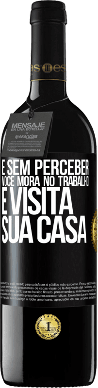 39,95 € Envio grátis | Vinho tinto Edição RED MBE Reserva E sem perceber, você mora no trabalho e visita sua casa Etiqueta Preta. Etiqueta personalizável Reserva 12 Meses Colheita 2015 Tempranillo