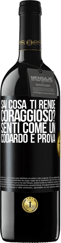 39,95 € Spedizione Gratuita | Vino rosso Edizione RED MBE Riserva sai cosa ti rende coraggioso? Senti come un codardo e prova Etichetta Nera. Etichetta personalizzabile Riserva 12 Mesi Raccogliere 2015 Tempranillo