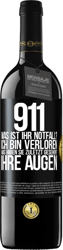 39,95 € Kostenloser Versand | Rotwein RED Ausgabe MBE Reserve 911, was ist Ihr Notfall? Ich bin verloren. Was haben Sie zuletzt gesehen? Ihre Augen Schwarzes Etikett. Anpassbares Etikett Reserve 12 Monate Ernte 2015 Tempranillo