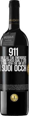 39,95 € Spedizione Gratuita | Vino rosso Edizione RED MBE Riserva 911, qual è la tua emergenza? Mi sono perso Qual è stata l'ultima cosa che hai visto? I suoi occhi Etichetta Nera. Etichetta personalizzabile Riserva 12 Mesi Raccogliere 2016 Tempranillo