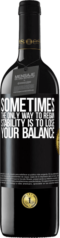 39,95 € Free Shipping | Red Wine RED Edition MBE Reserve Sometimes, the only way to regain stability is to lose your balance Black Label. Customizable label Reserve 12 Months Harvest 2016 Tempranillo