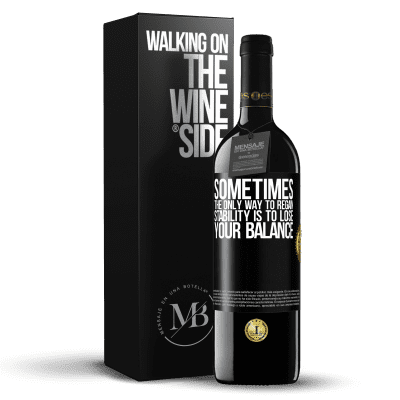 «Sometimes, the only way to regain stability is to lose your balance» RED Edition MBE Reserve