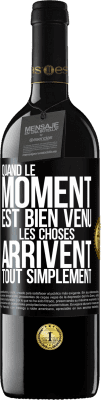 39,95 € Envoi gratuit | Vin rouge Édition RED MBE Réserve Quand le moment est bien venu, les choses arrivent tout simplement Étiquette Noire. Étiquette personnalisable Réserve 12 Mois Récolte 2014 Tempranillo