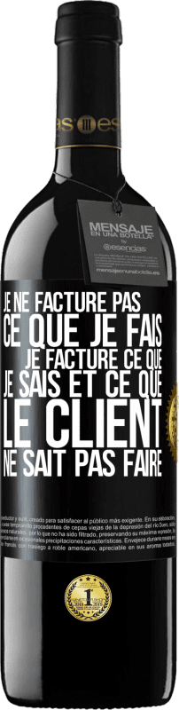 39,95 € Envoi gratuit | Vin rouge Édition RED MBE Réserve Je ne facture pas ce que je fais, je facture ce que je sais et ce que le client ne sait pas faire Étiquette Noire. Étiquette personnalisable Réserve 12 Mois Récolte 2015 Tempranillo