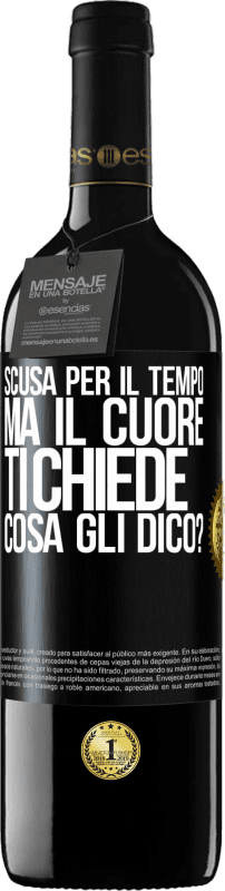 39,95 € Spedizione Gratuita | Vino rosso Edizione RED MBE Riserva Scusa per il tempo, ma il cuore ti chiede. Cosa gli dico? Etichetta Nera. Etichetta personalizzabile Riserva 12 Mesi Raccogliere 2015 Tempranillo