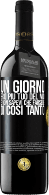 39,95 € Spedizione Gratuita | Vino rosso Edizione RED MBE Riserva Un giorno ero più tuo del mio e non sapevi che farsene di così tanto Etichetta Nera. Etichetta personalizzabile Riserva 12 Mesi Raccogliere 2015 Tempranillo