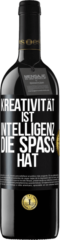 39,95 € Kostenloser Versand | Rotwein RED Ausgabe MBE Reserve Kreativität ist Intelligenz, die Spaß hat Schwarzes Etikett. Anpassbares Etikett Reserve 12 Monate Ernte 2016 Tempranillo